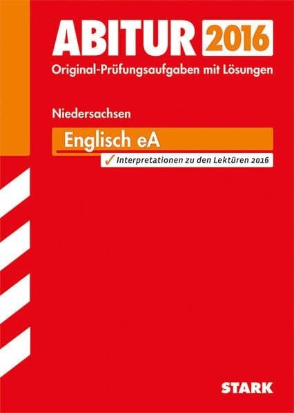 Englisch eA Niedersachsen 2011 - 2015 Original-Prüfungsaufgaben mit Lösungen ; 2016 ; Interpretationen zu den Lektüren 2016