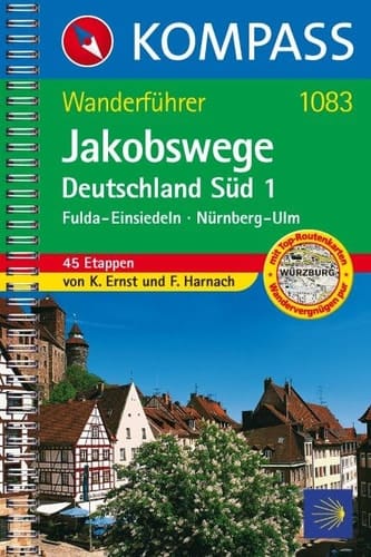 Jakobswege in Süddeutschland Fulda - Ulm - Einsiedeln, Nürnberg - Ulm : [45 Etappen] / Klaus Ernst ; Falco Harnach