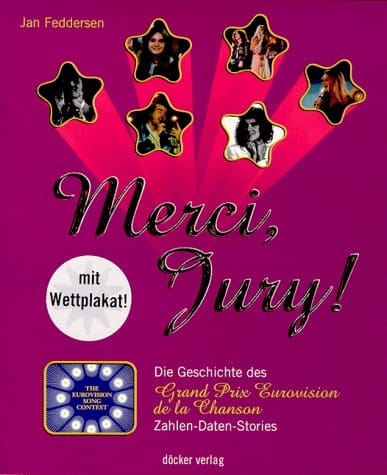 Merci, Jury! die Geschichte des Grand Prix Eurovision de la Chanson ; Zahlen, Daten, Stories