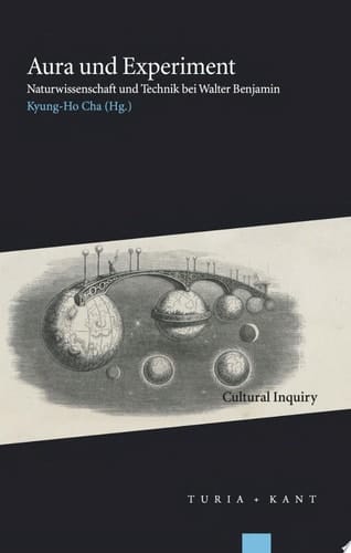 Aura und Experiment Naturwissenschaft und Technik bei Walter Benjamin