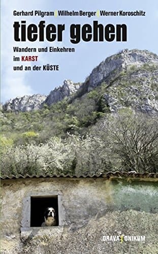 Tiefer gehen Wandern und Einkehren im Karst und an der Küste ; [ein Projekt im Rahmen des Programmzyklus Vertiefung, Globina, Depressione 2011]