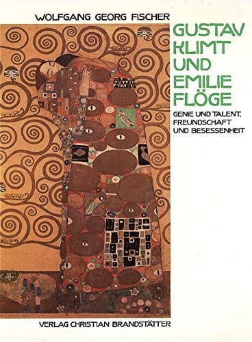Gustav Klimt und Emilie Flöge: Genie und Talent, Freundschaft und Besessenheit (German Edition)