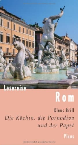 Lesereise Rom die Köchin, die Pornodiva und der Papst