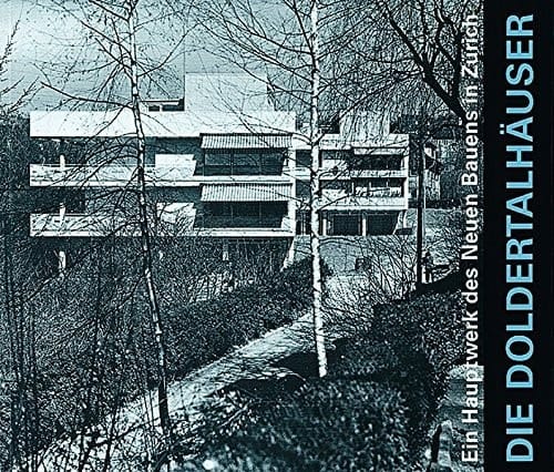 Ein Hauptwerk des Neuen Bauens in Zürich die Doldertalhäuser 1932-1936