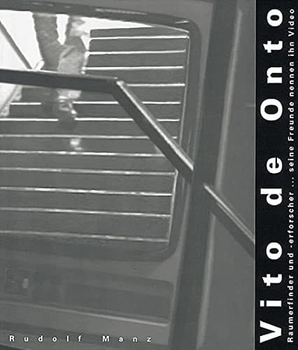 Vito de Onto - Raumerfinder und -erforscher ... seine Freunde nennen ihn Video Rudolf Manz ; [Katalog zur Ausstellung Vito de Onto, Raumerfinder und -erforscher ... Seine Freunde Nennen Ihn Video, vom 12. April bis 17. Mai 1996, ETH-Hönggerberg, HIL, Architekturfoyer]