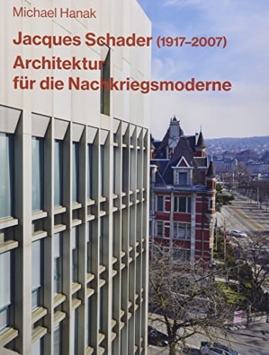 Jacques Schader (1917-2007) Architektur für die Nachkriegsmoderne