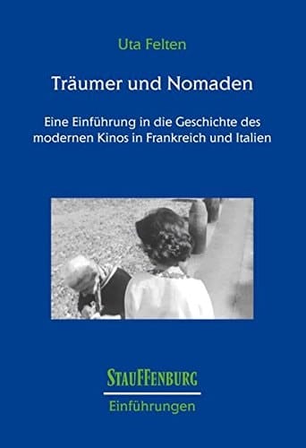 Träumer und Nomaden eine Einführung in die Geschichte des modernen Kinos in Frankreich und Italien
