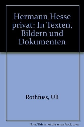 Hermann Hesse privat: In Texten, Bildern und Dokumenten (German Edition)