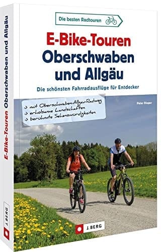 E-Bike-Touren Oberschwaben und Allgäu die schönsten Fahrradausflüge für Entdecker