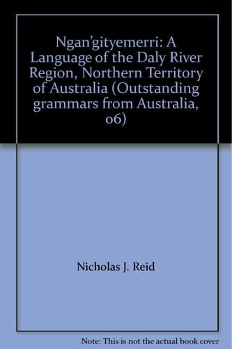Ngan'gityemerri A Language of the Daly River Region, Northern Territory of Australia