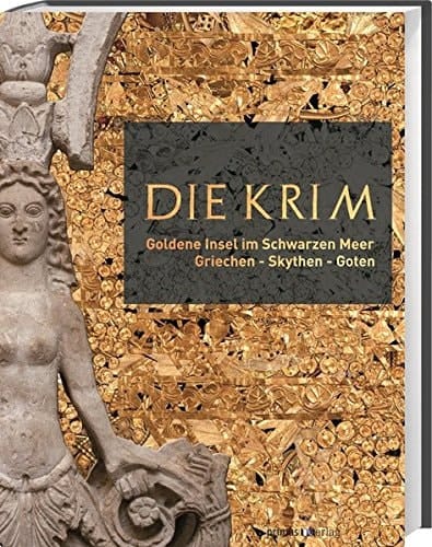 Die Krim goldene Insel im Schwarzen Meer ; Griechen - Skythen - Goten ; [Begleitbuch zur Ausstellung Die Krim. Goldene Insel im Schwarzen Meer. Griechen - Skythen - Goten, LVR-LandesMuseum Bonn: 4. Juli 2013 - 19. Januar 2014]