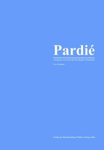 Pardié Konzept für eine Stadt nach dem Zeitregime der Moderne