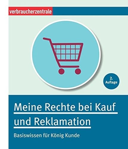 Meine Rechte bei Kauf und Reklamation Basiswissen für König Kunde
