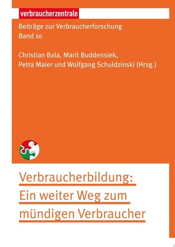 Beiträge zur Verbraucherforschung Band 10 Verbraucherbildung Ein weiter Weg zum mündigen Verbraucher