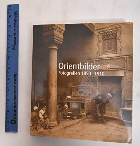 Orientbilder Fotografien 1850-1910