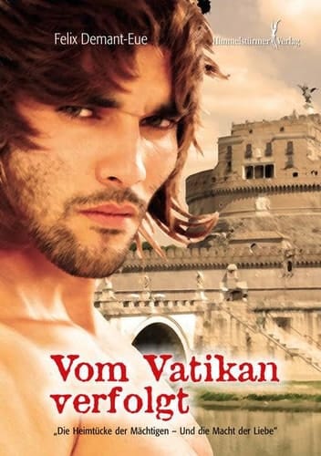 Vom Vatikan verfolgt die Heimtücke der Mächtigen und die Macht der Liebe