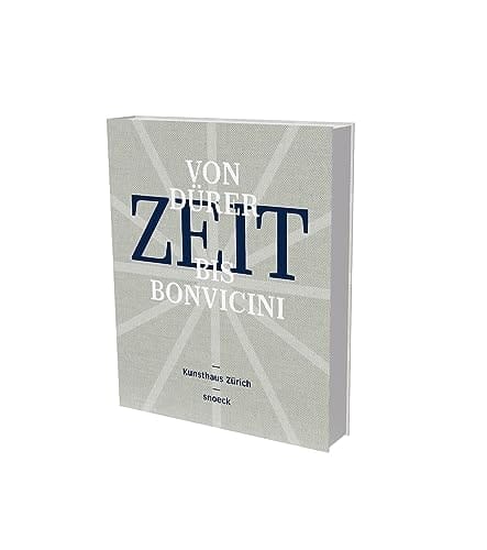 ZEIT (TIME) - from Dürer to Bonvicini Cat. Kunsthaus Zurich, in Cooperation with Musée International D'Horologie, la Chaux-De Fonds, and Arts at CERN