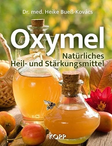 Oxymel Natürliches Heil- und Stärkungsmittel