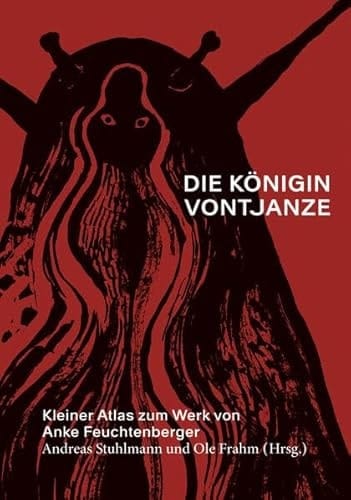 Die Königin Vontjanze kleiner Atlas zum Werk von Anke Feuchtenberger