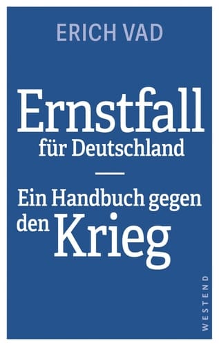 Ernstfall für Deutschland ein Handbuch gegen den Krieg