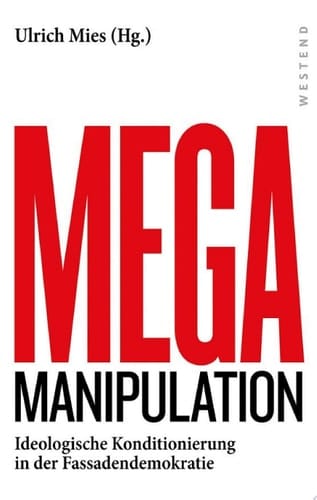 Mega-Manipulation Ideologische Konditionierung in der Fassadendemokratie