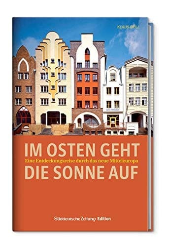 Im Osten geht die Sonne auf eine Entdeckungsreise durch das neue Mitteleuropa
