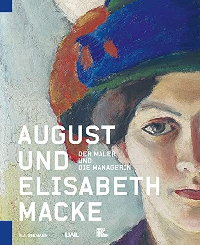 August und Elisabeth Macke der Maler und die Managerin