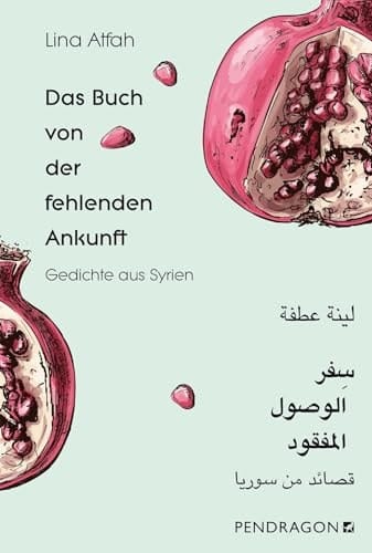 Das Buch von der fehlenden Ankunft Gedichte Arabisch - Deutsch