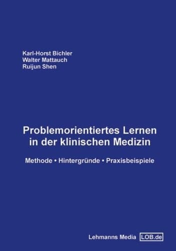 Problemorientiertes Lernen in der klinischen Medizin Methode, Hintergründe, Praxisbeispiele