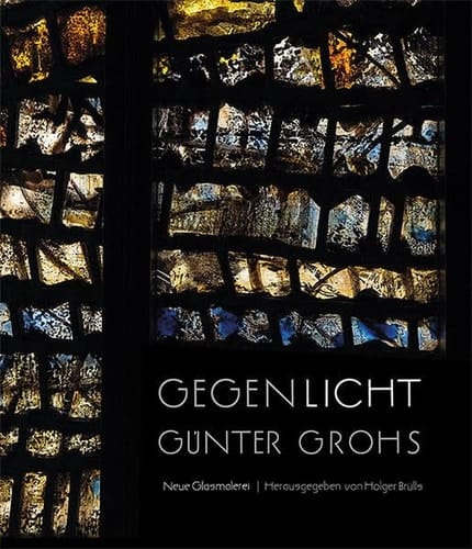 GegenLicht Günter Grohs : neue Glasmalerei