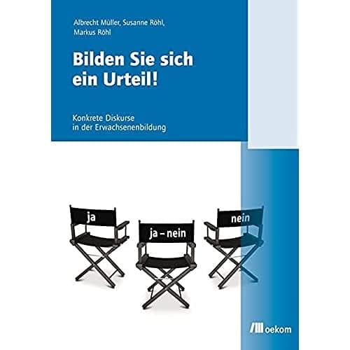 Bilden Sie sich ein Urteil konkrete Diskurse in der Erwachsenenbildung