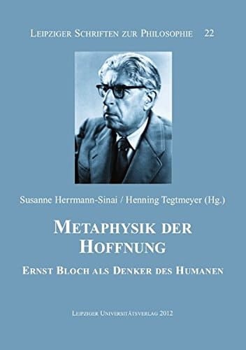 Metaphysik der Hoffnung Ernst Bloch als Denker des Humanen