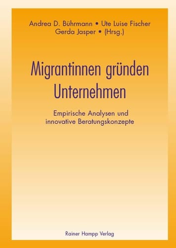 Migrantinnen gründen Unternehmen empirische Analysen und innovative Beratungskonzepte