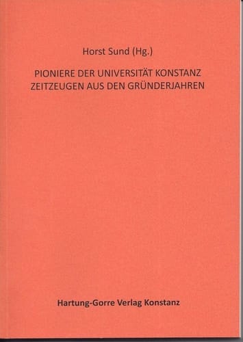 Pioniere der Universität Konstanz Zeitzeugen aus den Gründerjahren