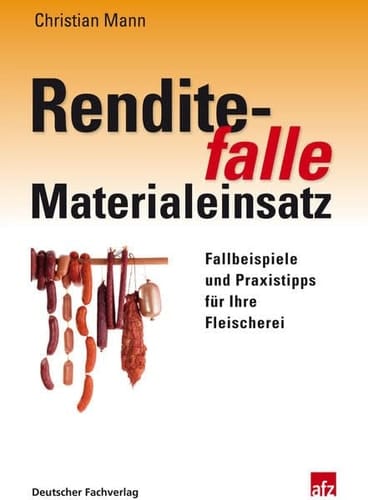 Renditefalle Materialeinsatz Fallbeispiele und Praxistipps für Ihre Fleischerei