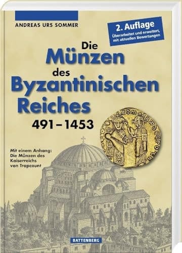Die Münzen des Byzantinischen Reiches 491-1453 mit einem Anhang: Die Münzen des Kaiserreichs von Trapezunt