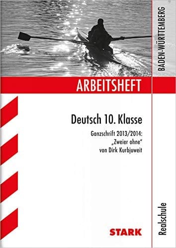 Arbeitsheft Deutsch ... Klasse Realschule, Baden-Württemberg. Ganzschrift 2013/14 - "Zweier ohne" von Dirk Kurbjuweit / [Autorinnen: Anja Engel und Sandra Wagner]