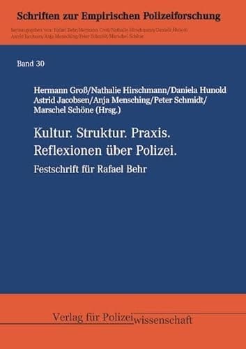 Kultur. Struktur. Praxis Reflexionen über Polizei. Festschrift für Rafael Behr