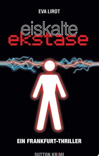 Eiskalte Ekstase. Ein Frankfurt-Thriller ein Frankfurt-Thriller