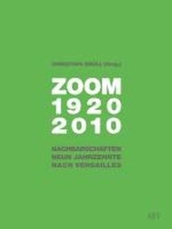 ZOOM 1920 - 2010 Nachbarschaften neun Jahrzehnte nach Versailles