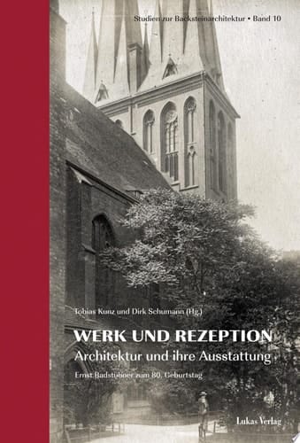 Werk und Rezeption - Architektur und ihre Ausstattung Festschrift Ernst Badstübner zum 80. Geburtstag