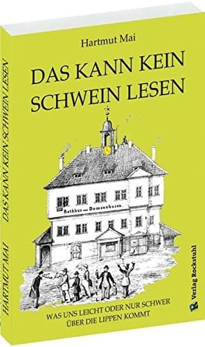 Das kann kein Schwein lesen was uns leicht oder nur schwer über die Lippen kommt