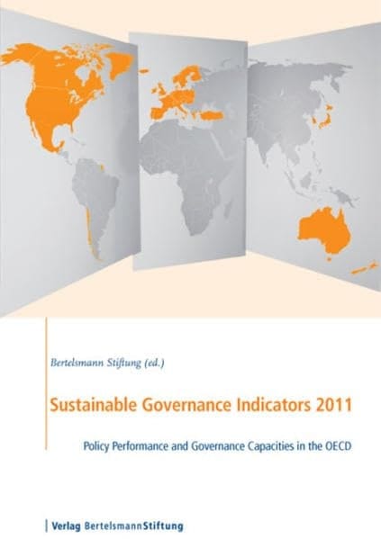 Sustainable Governance Indicators 2011 Policy Performance and Governance Capacities in the OECD