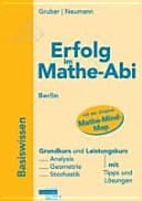 Erfolg im Mathe-Abi - Berlin Basiswissen : Übungsbuch für den Grund- und Leistungskurs mit Tipps und Lösungen. ...