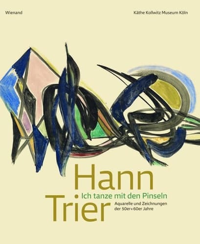 Hann Trier ich tanze mit den Pinseln : Aquarelle und Zeichnungen der 50er + 60er Jahre