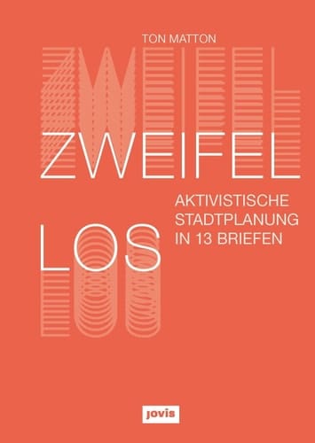 Zweifellos aktivistische Stadtplanung in 13 Briefen