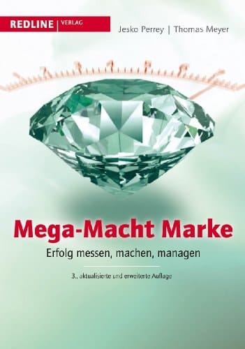Mega-Macht Marke Erfolg messen, machen, managen
