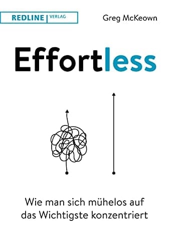 Effortless wie man sich mühelos auf das Wichtigste konzentriert