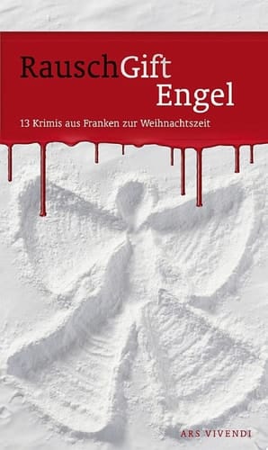 RauschGiftEngel 13 Krimis aus Franken zur Weihnachtszeit