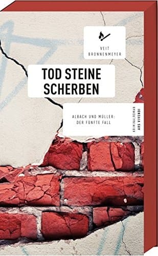 Tod Steine Scherben Albach und Müller: der fünfte Fall : Kriminalroman
